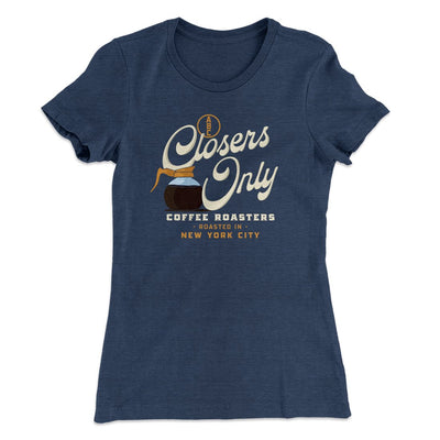 Closer's Coffee Women's T-Shirt Indigo | Funny Shirt from Famous In Real Life