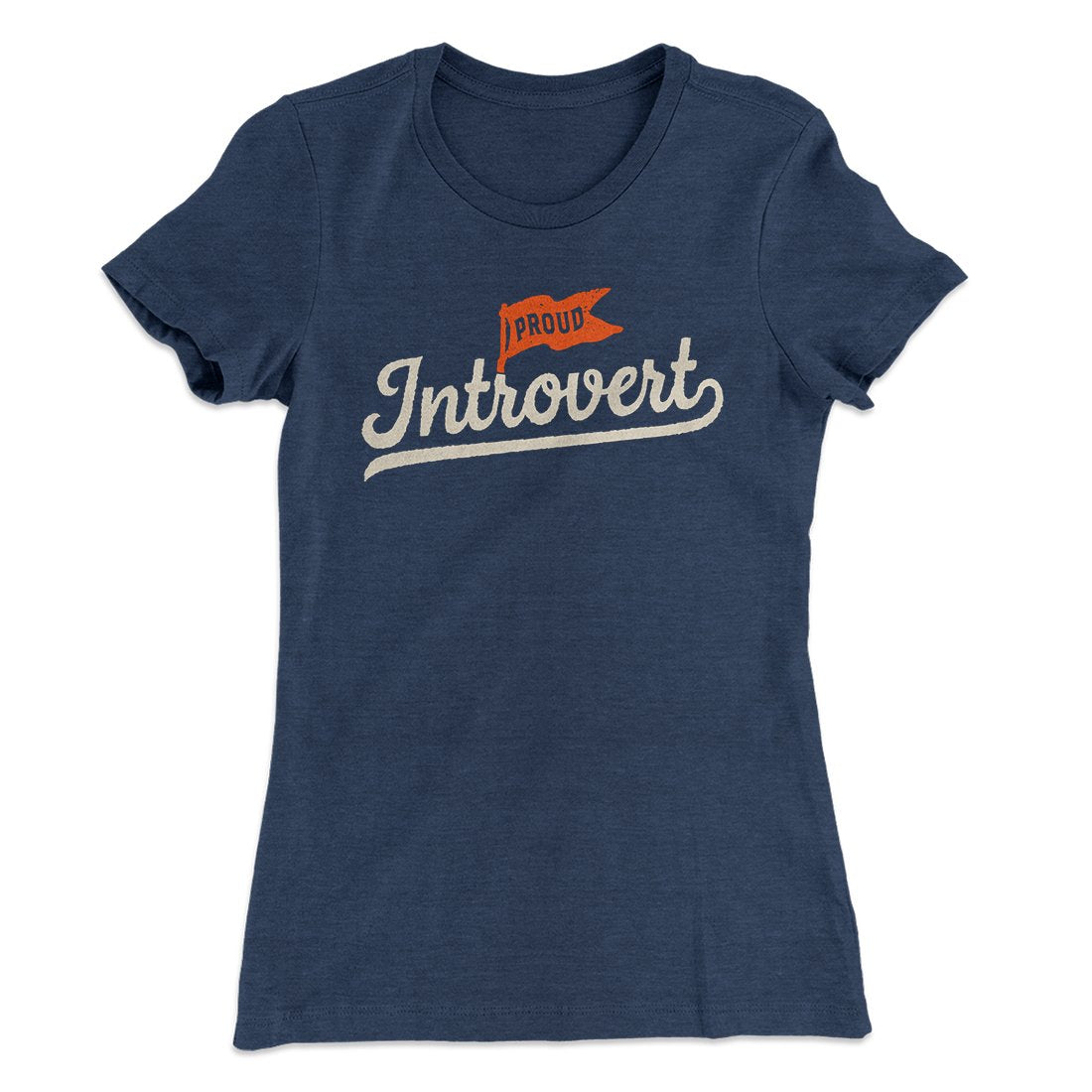 Proud Introvert Funny Women's T-Shirt | Funny Shirt from Famous In Real Life