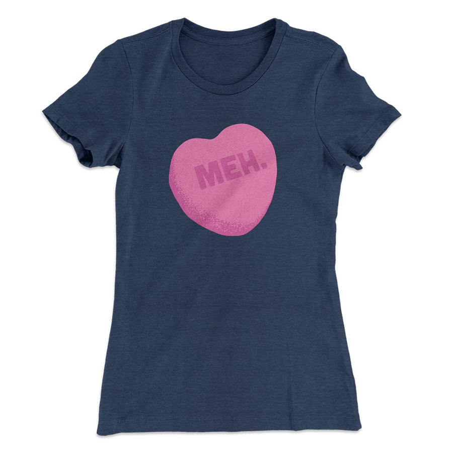Meh. Candy Heart Funny Women's T-Shirt Indigo | Funny Shirt from Famous In Real Life