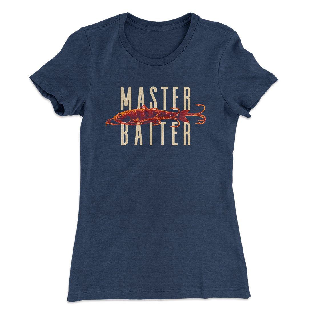 Master Baiter Women's T-Shirt | Funny Shirt from Famous In Real Life