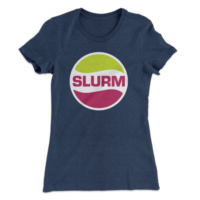 Slurm Women's T-Shirt Indigo | Funny Shirt from Famous In Real Life