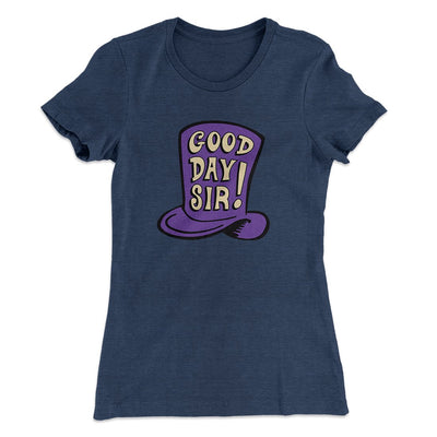 Good Day Sir! Women's T-Shirt Indigo | Funny Shirt from Famous In Real Life
