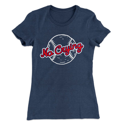 There's No Crying in Baseball Women's T-Shirt Indigo | Funny Shirt from Famous In Real Life