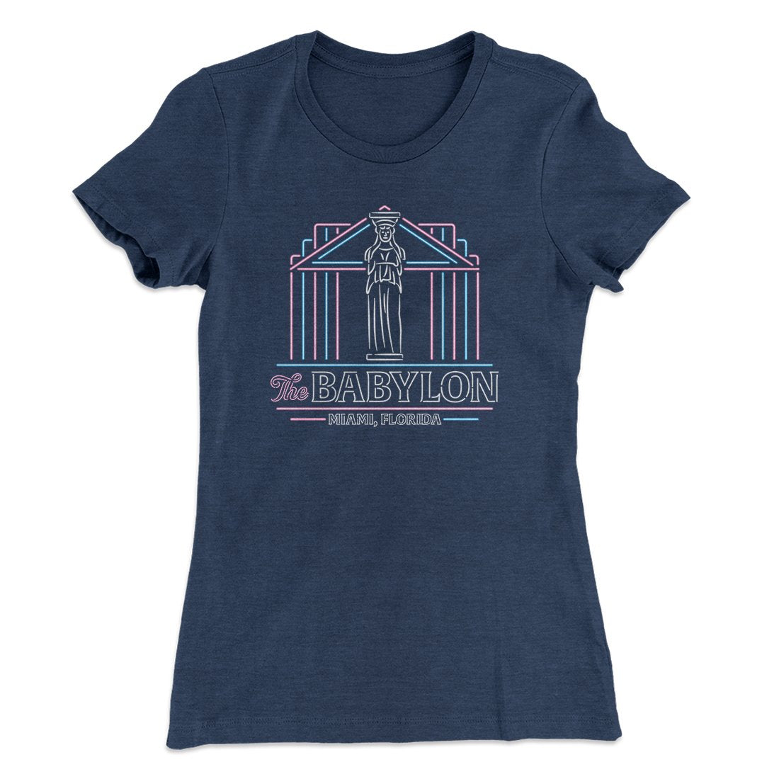The Babylon Women's T-Shirt | Funny Shirt from Famous In Real Life
