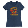 Let's Get Smashed Women's T-Shirt Indigo | Funny Shirt from Famous In Real Life