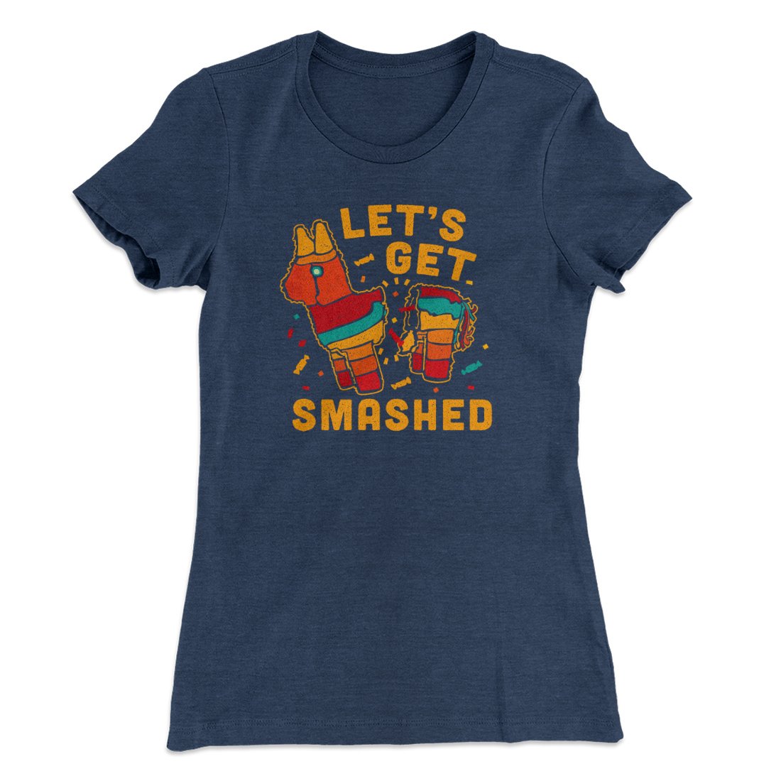 Let's Get Smashed Women's T-Shirt | Funny Shirt from Famous In Real Life