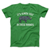 It's Kinda Hot In These Rhinos Men/Unisex T-Shirt Kelly | Funny Shirt from Famous In Real Life
