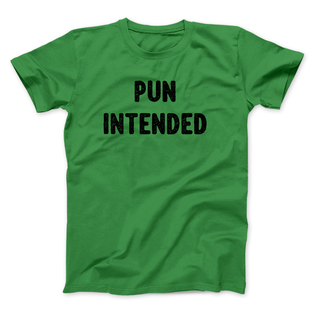 Pun Intended Funny Men/Unisex T-Shirt | Funny Shirt from Famous In Real Life