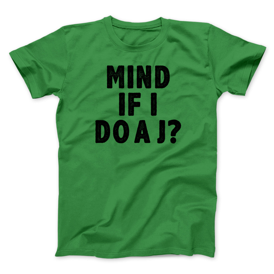 Mind If I Do A J Funny Movie Men/Unisex T-Shirt | Funny Shirt from Famous In Real Life