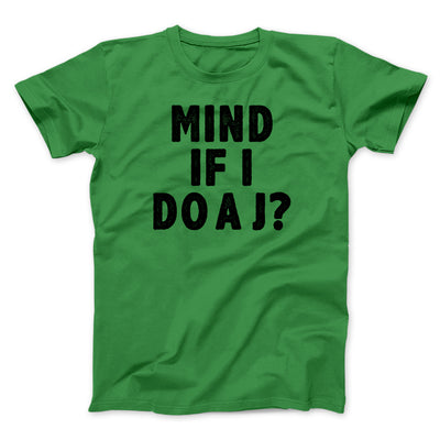 Mind If I Do A J Funny Movie Men/Unisex T-Shirt Kelly | Funny Shirt from Famous In Real Life