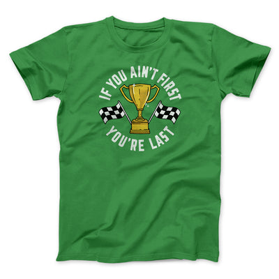 If You Ain’t First You’re Last Funny Movie Men/Unisex T-Shirt Kelly | Funny Shirt from Famous In Real Life