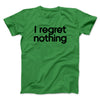I Regret Nothing Men/Unisex T-Shirt Kelly | Funny Shirt from Famous In Real Life