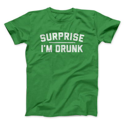 Surprise I'm Drunk Men/Unisex T-Shirt Kelly | Funny Shirt from Famous In Real Life