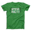 Steve Holt Men/Unisex T-Shirt Kelly | Funny Shirt from Famous In Real Life