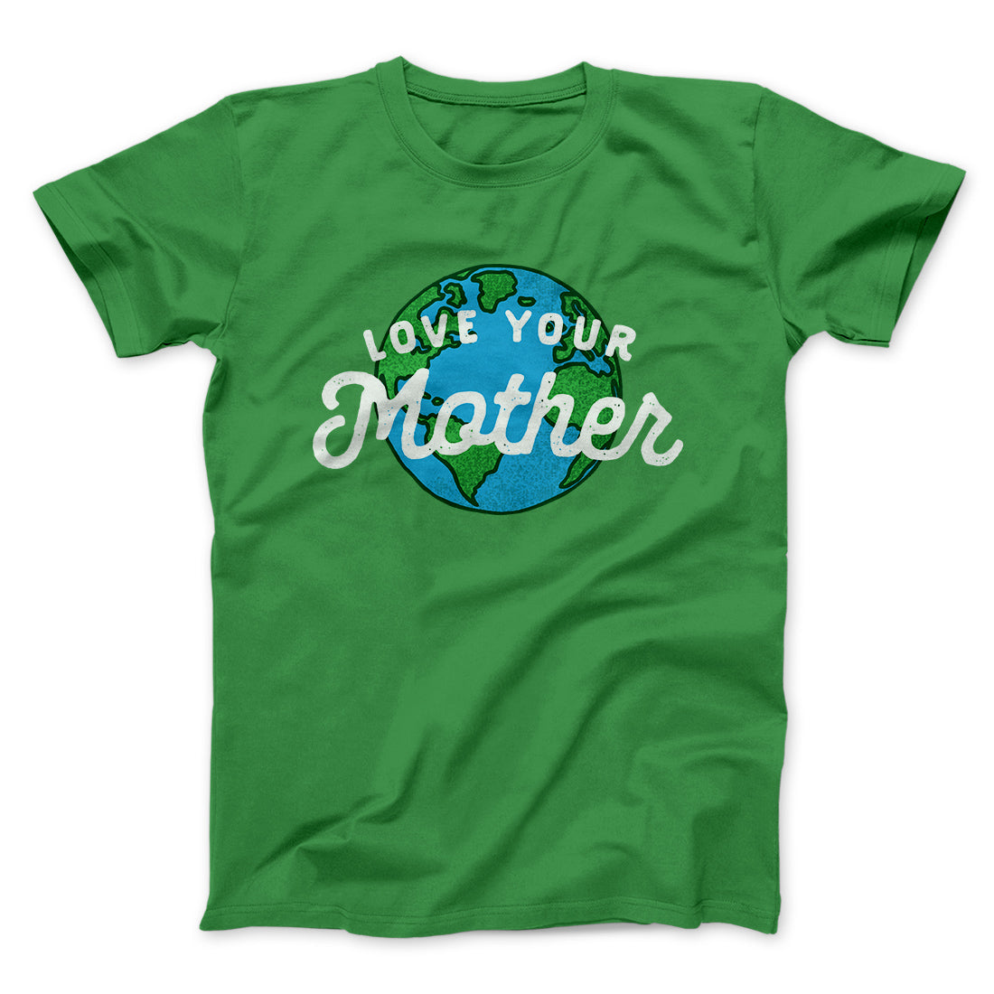 Love Your Mother Earth Men/Unisex T-Shirt | Funny Shirt from Famous In Real Life