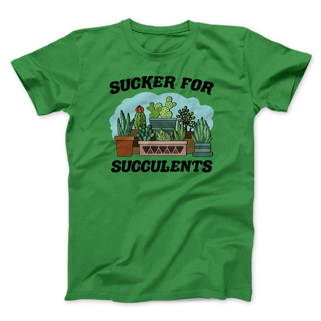 Sucker For Succulents Men/Unisex T-Shirt | Funny Shirt from Famous In Real Life