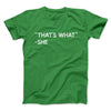 That's What She Said Men/Unisex T-Shirt Kelly | Funny Shirt from Famous In Real Life