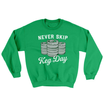 Never Skip Keg Day Ugly Sweater Irish Green | Funny Shirt from Famous In Real Life