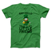 Say Hello To My Little Friend Men/Unisex T-Shirt Kelly | Funny Shirt from Famous In Real Life