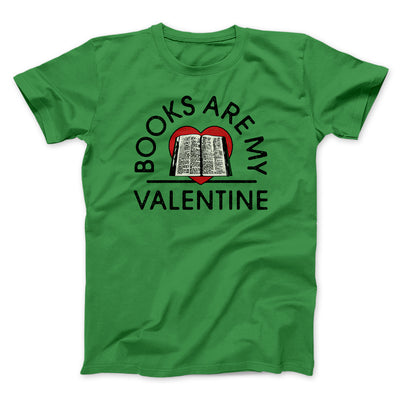 Books Are My Valentine Men/Unisex T-Shirt Kelly | Funny Shirt from Famous In Real Life