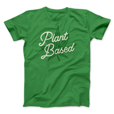 Plant Based Funny Men/Unisex T-Shirt Kelly | Funny Shirt from Famous In Real Life