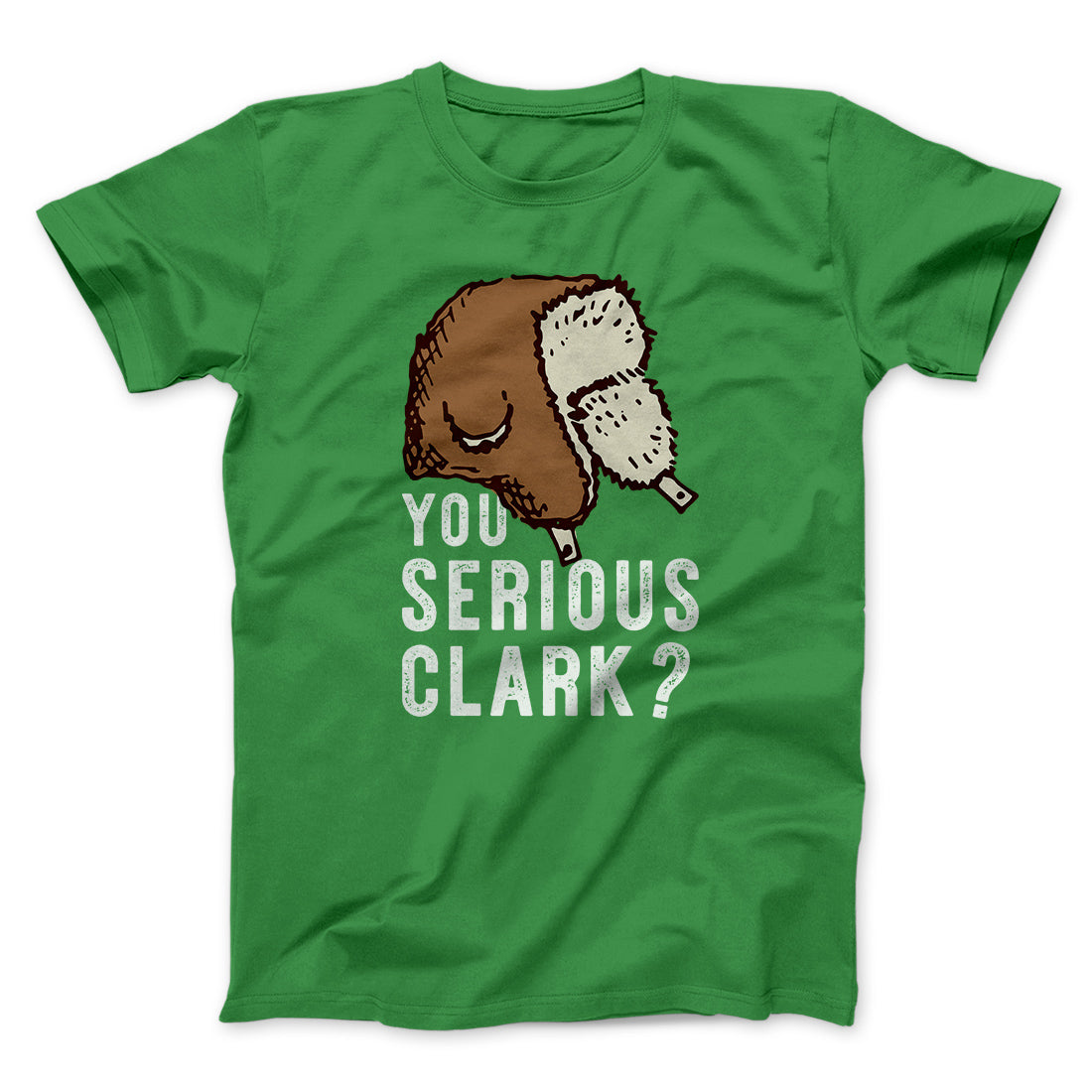 You Serious Clark? Funny Movie Men/Unisex T-Shirt | Funny Shirt from Famous In Real Life