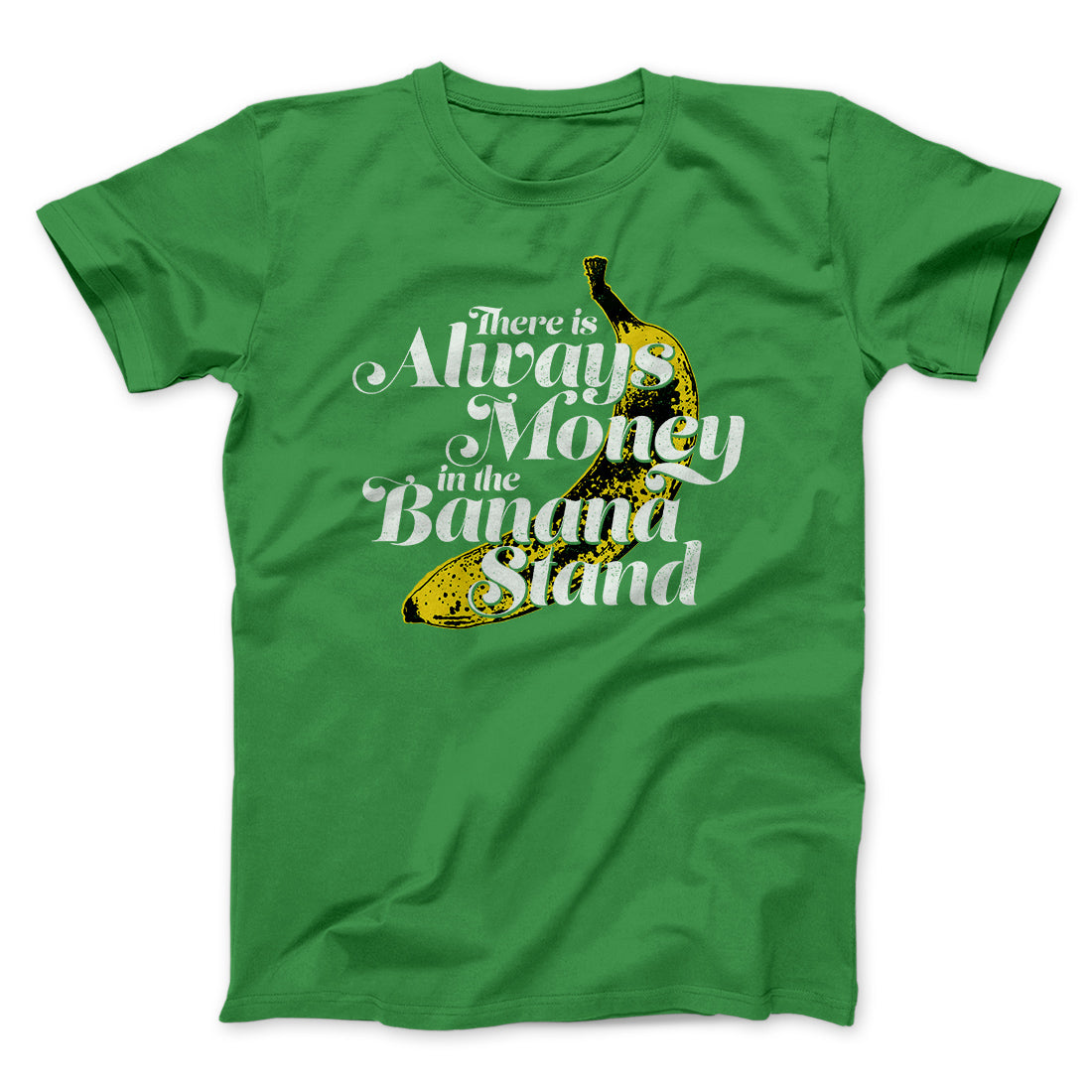 Always Money In The Banana Stand Men/Unisex T-Shirt | Funny Shirt from Famous In Real Life