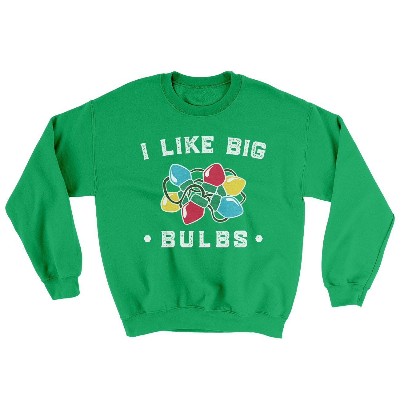 I Like Big Bulbs Men/Unisex Ugly Sweater | Funny Shirt from Famous In Real Life