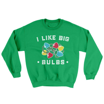 I Like Big Bulbs Men/Unisex Ugly Sweater Irish Green | Funny Shirt from Famous In Real Life