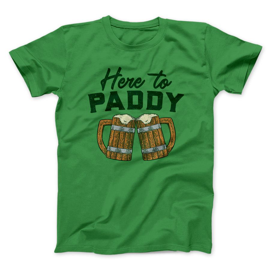 Here to Paddy Men/Unisex T-Shirt | Funny Shirt from Famous In Real Life