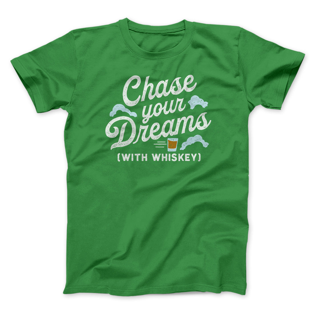 Chase Your Dreams With Whiskey Men/Unisex T-Shirt | Funny Shirt from Famous In Real Life