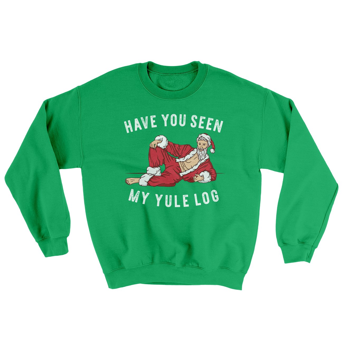 Have You Seen My Yule Log? Ugly Sweater | Funny Shirt from Famous In Real Life