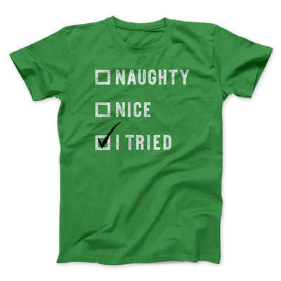 Naughty, Nice, I Tried Men/Unisex T-Shirt Kelly | Funny Shirt from Famous In Real Life