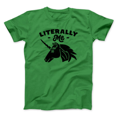 Literally Me Unicorn Men/Unisex T-Shirt Kelly | Funny Shirt from Famous In Real Life