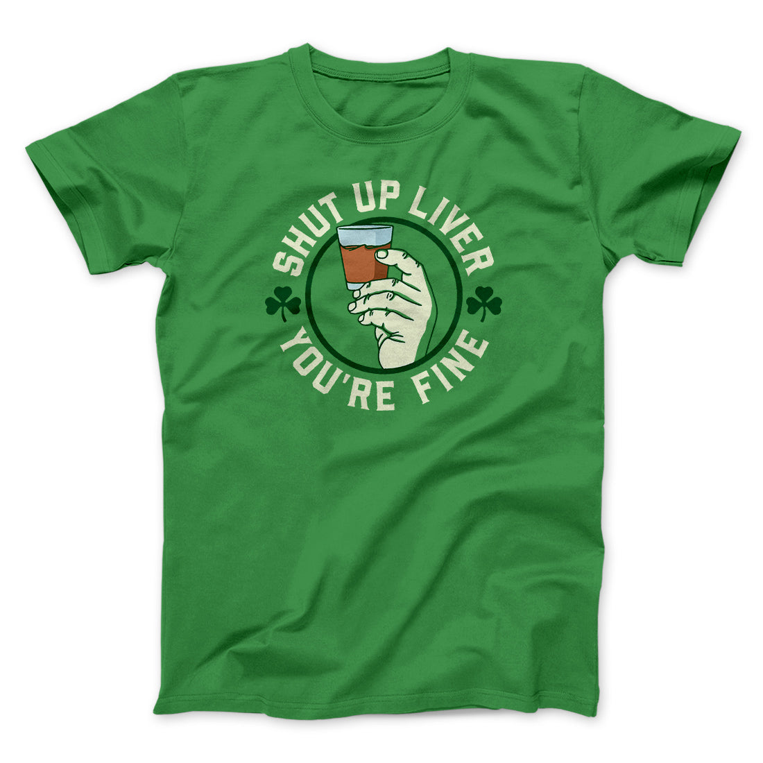 Shut Up Liver Men/Unisex T-Shirt | Funny Shirt from Famous In Real Life