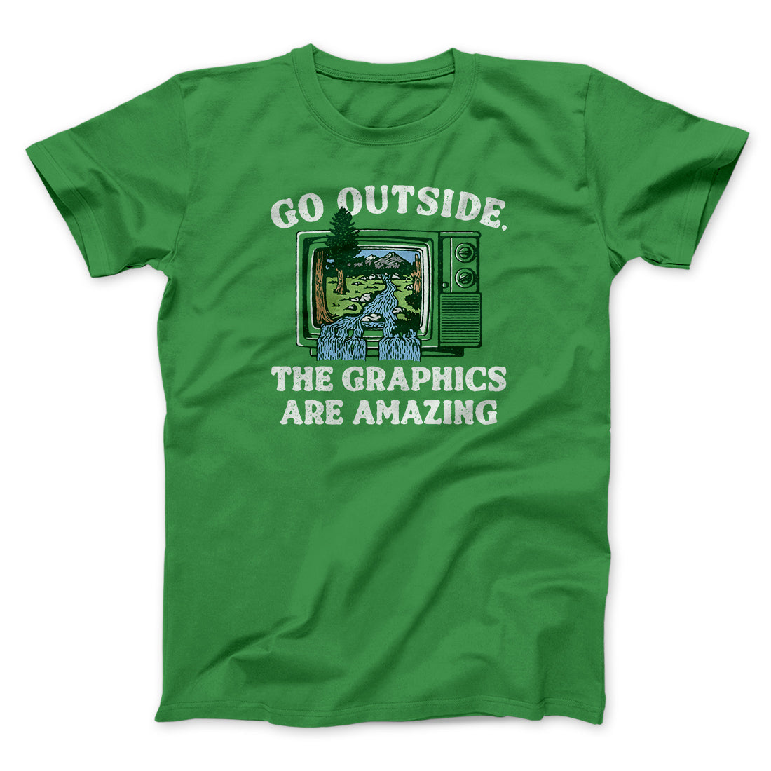 Go Outside The Graphics Are Amazing Funny Men/Unisex T-Shirt | Funny Shirt from Famous In Real Life