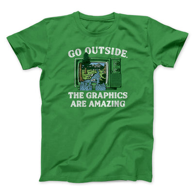 Go Outside The Graphics Are Amazing Funny Men/Unisex T-Shirt Kelly | Funny Shirt from Famous In Real Life