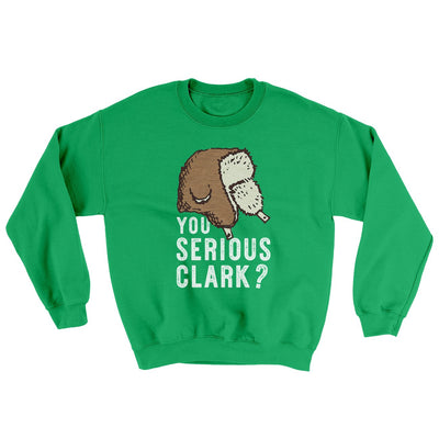 You Serious Clark? Funny Movie Men/Unisex Ugly Sweater Irish Green | Funny Shirt from Famous In Real Life