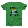 Fries Before Guys Funny Men/Unisex T-Shirt Kelly | Funny Shirt from Famous In Real Life