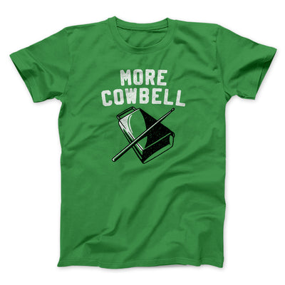 More Cowbell Funny Movie Men/Unisex T-Shirt Kelly | Funny Shirt from Famous In Real Life