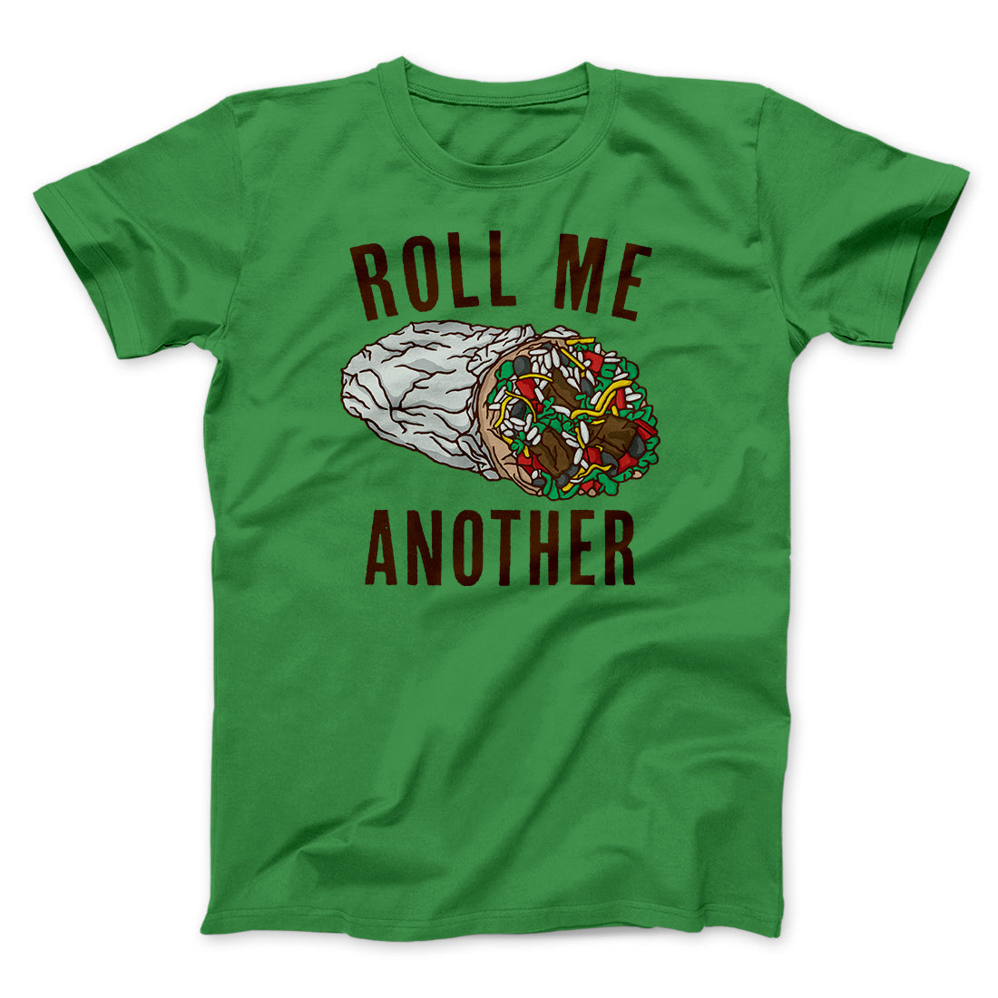 Roll Me Another Funny Men/Unisex T-Shirt | Funny Shirt from Famous In Real Life