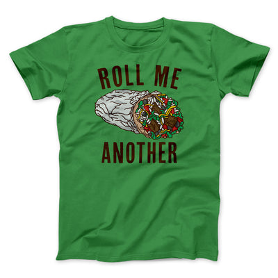 Roll Me Another Funny Men/Unisex T-Shirt Kelly | Funny Shirt from Famous In Real Life