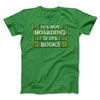 It's Not Hoarding If It's Books Men/Unisex T-Shirt Kelly | Funny Shirt from Famous In Real Life