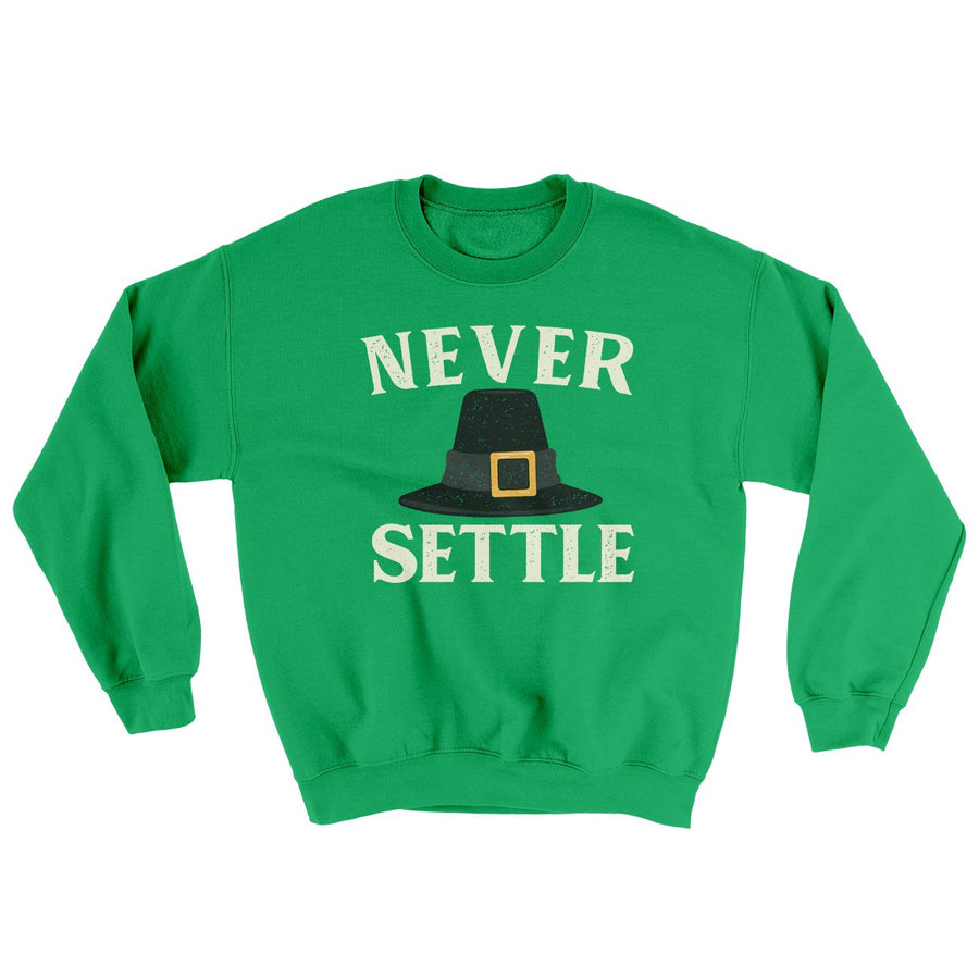 Never Settle Ugly Sweater | Funny Shirt from Famous In Real Life