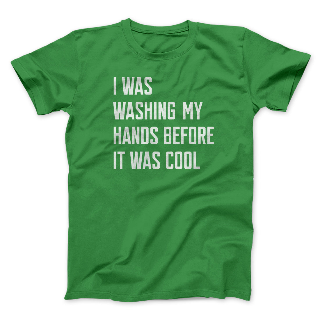 I Was Washing My Hands Before It Was Cool Men/Unisex T-Shirt | Funny Shirt from Famous In Real Life