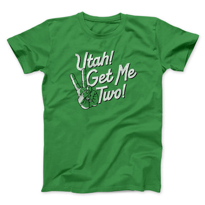 Utah Get Me Two Funny Movie Men/Unisex T-Shirt Kelly | Funny Shirt from Famous In Real Life
