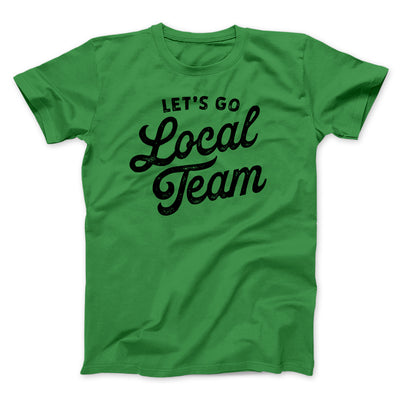 Go Local Team Men/Unisex T-Shirt Kelly | Funny Shirt from Famous In Real Life