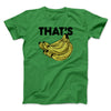 That's Bananas Funny Men/Unisex T-Shirt Kelly | Funny Shirt from Famous In Real Life