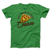 Sweet Dreams Are Made Of Cheese Men/Unisex T-Shirt Kelly | Funny Shirt from Famous In Real Life
