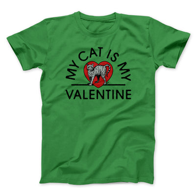 My Cat Is My Valentine Men/Unisex T-Shirt Kelly | Funny Shirt from Famous In Real Life